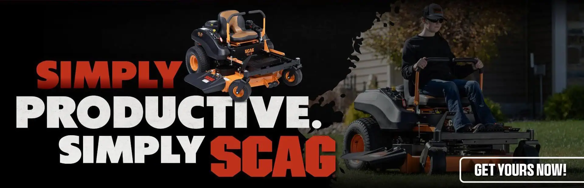Simply productive, simply Scag — get yours now